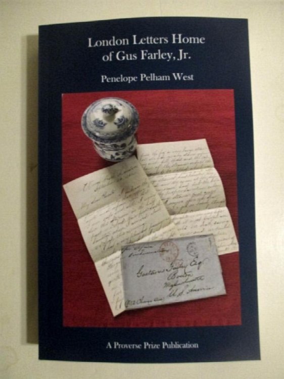 London Letters Home (1861-1865) of an American Apprentice Preparing for the Far East Tea Trade Gus Farley, Jr. (1844-1899).